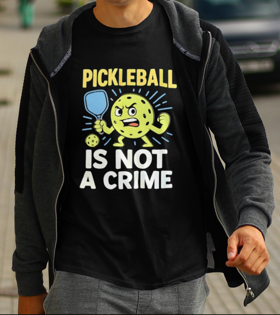 Pickleball Is Not A Crime Funny Angry Pickle Paddle Fist Sports Fan T-Shirt