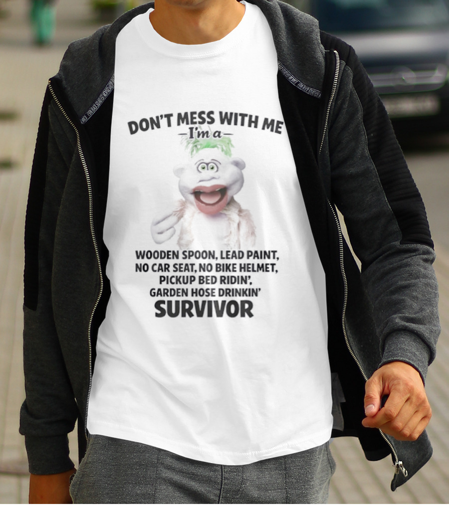 Don't Mess With Me Wooden Spoon Lead Paint No Car Seat No Bike Helmet Pickup Bed Riding Survivor T-Shirt