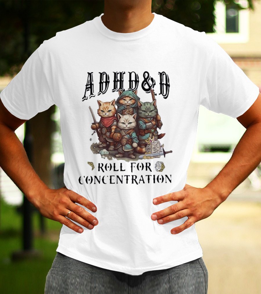ADHD D Roll For Concentration Cat Adventurers And Dice T-Shirt