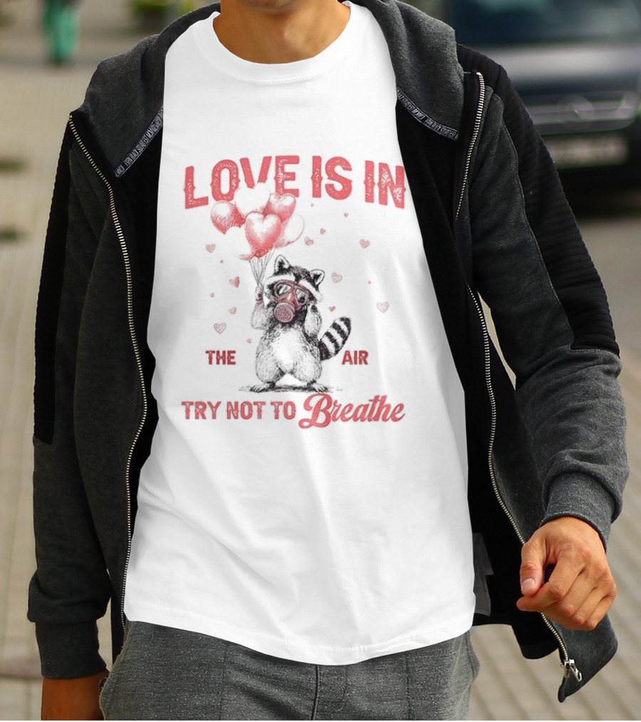 Valentine's Day Raccoon Love Is In The Air Try Not To Breathe T-Shirt