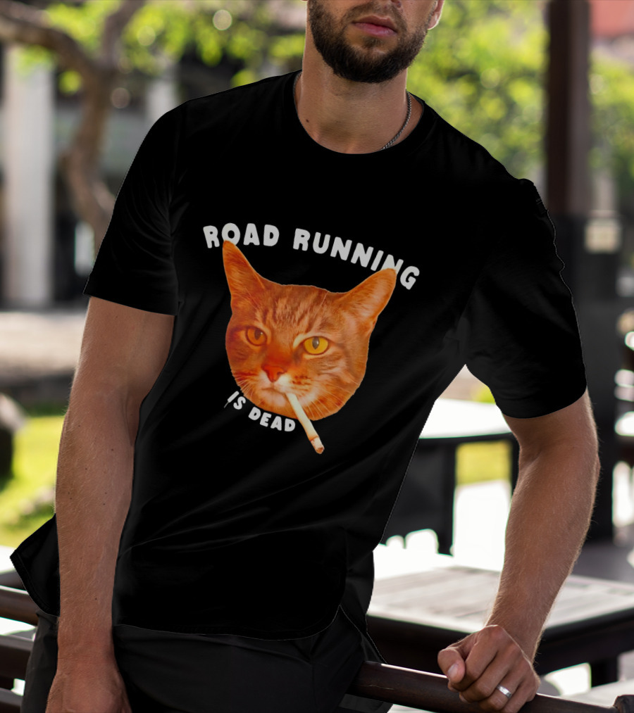 Cat Smoking Road Running Is Dead T-Shirt