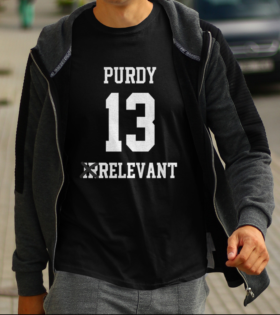 Brock Purdy 13 Irrelevant San Francisco 49ers Football 2025 T-Shirt