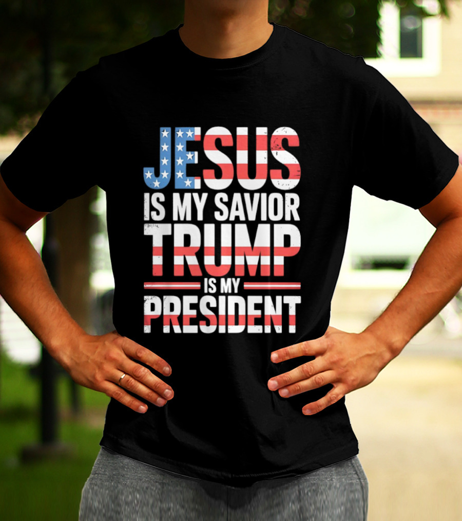 Jesus Is My Savior Trump Is My President American Flag Typography T-Shirt