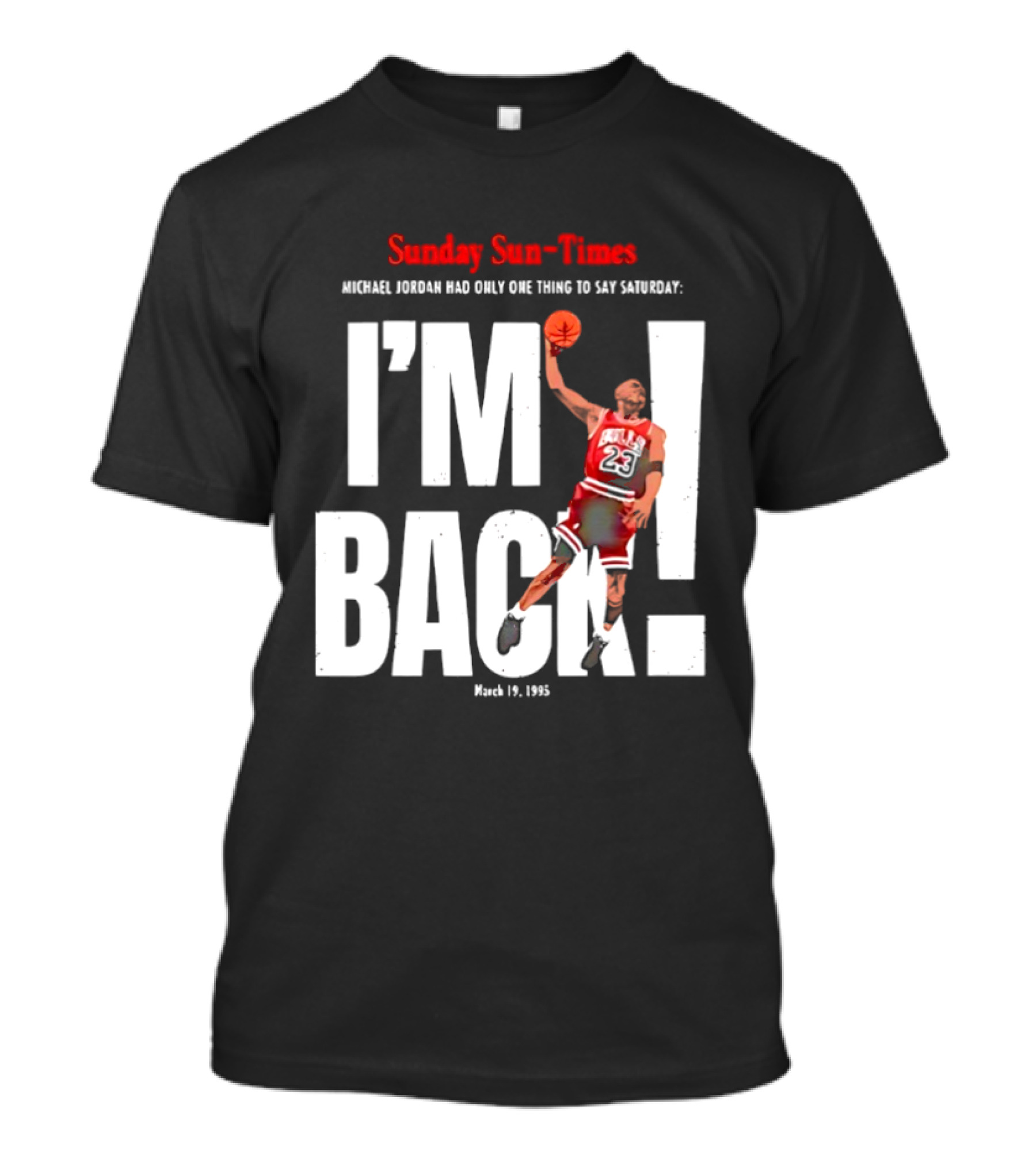 Sunday Sun Times Michael Jordan I'm Back March 19 1995 T-Shirt