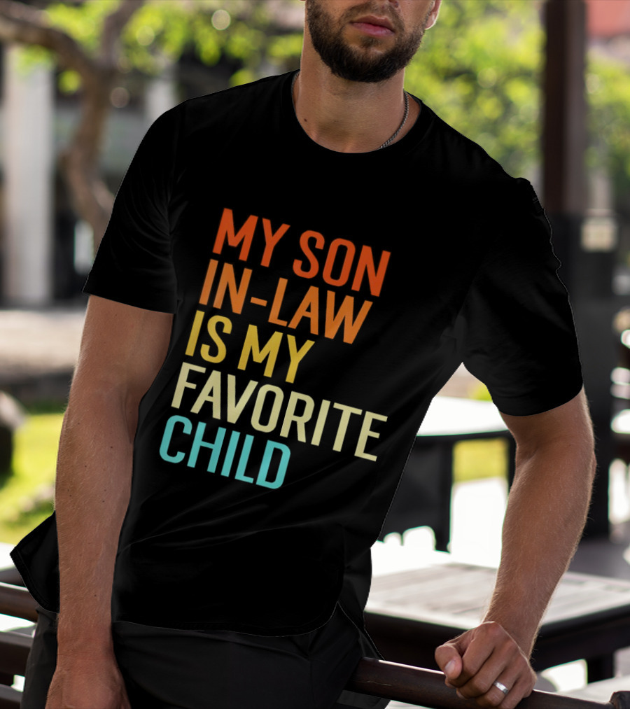 My Son In Law Is My Favorite Child Fun Humor T-Shirt