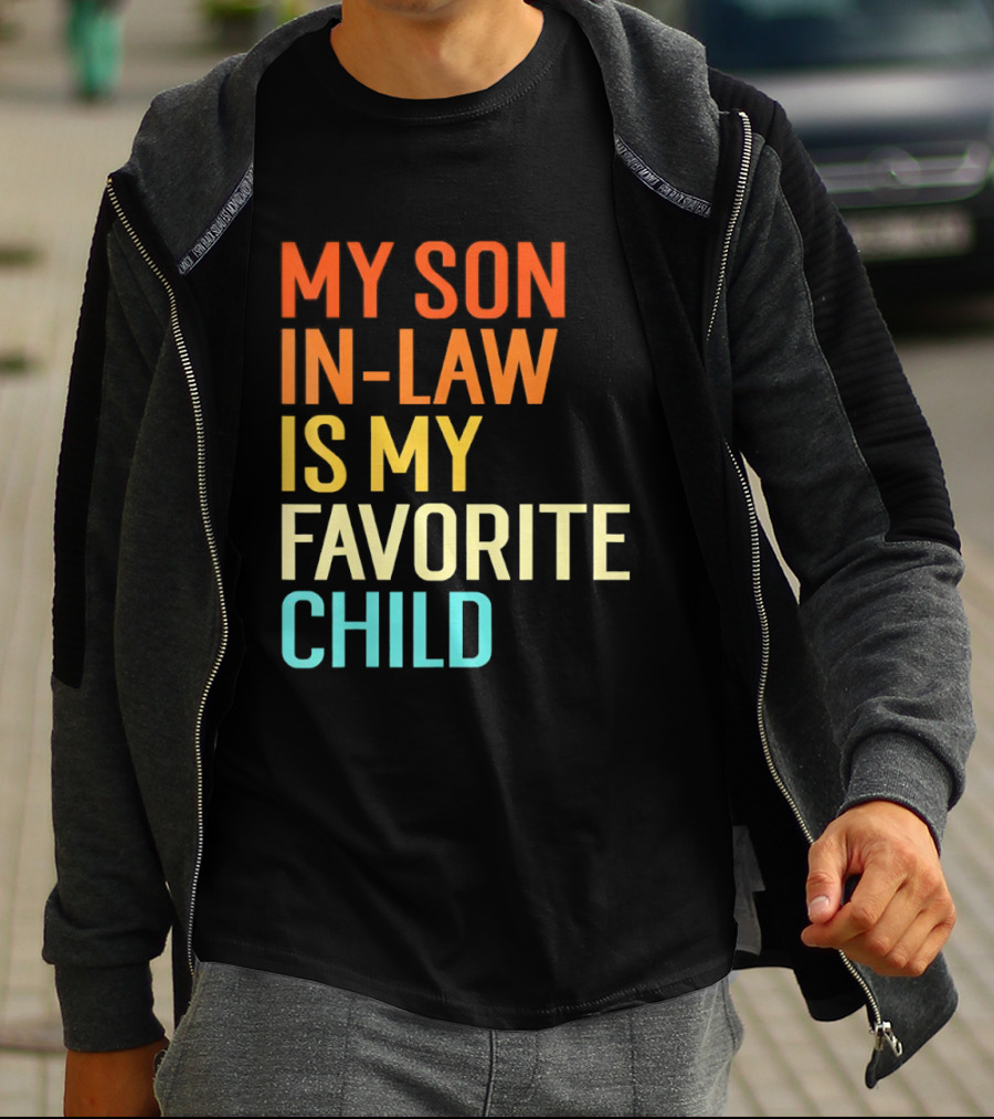 My Son In Law Is My Favorite Child Fun Humor T-Shirt