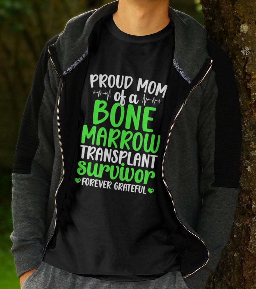 Proud Mom Of A Bone Marrow Transplant Survivor Forever Grateful T-Shirt