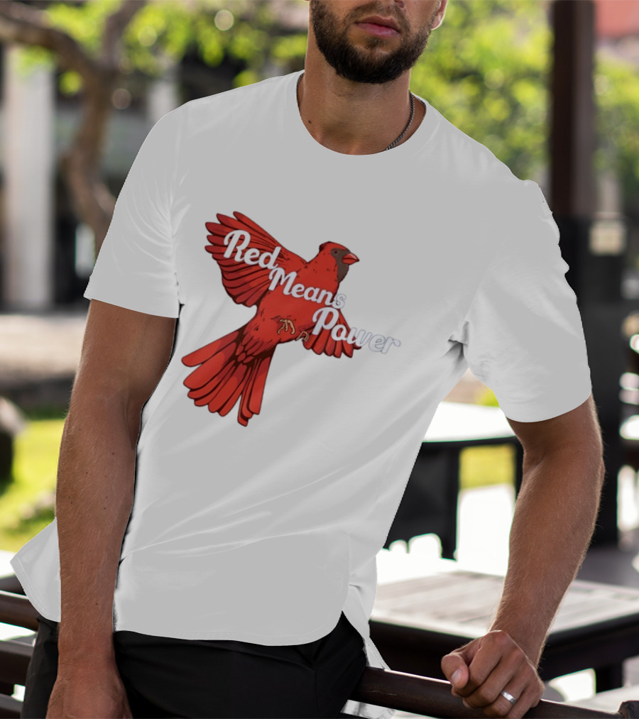 Red Means Power Cardinal Bird Bold T-Shirt