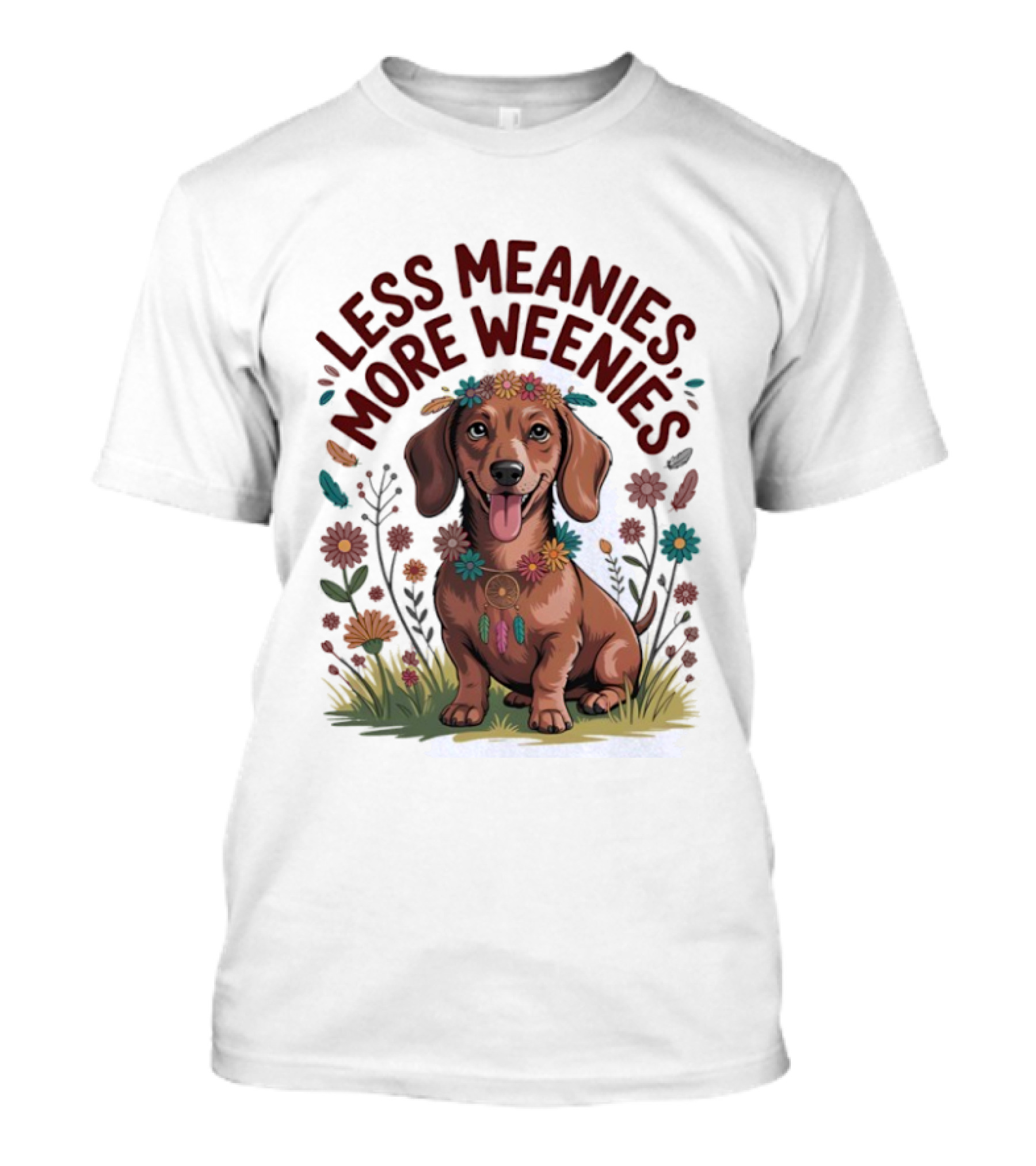 Dachshund Joyful Flowers Less Meanies More Weenies T-Shirt