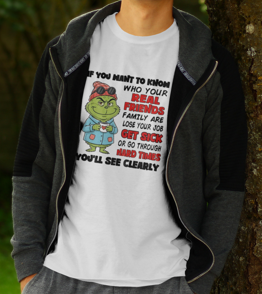 Grinch Real Friends Get Sick Hard Times T-Shirt