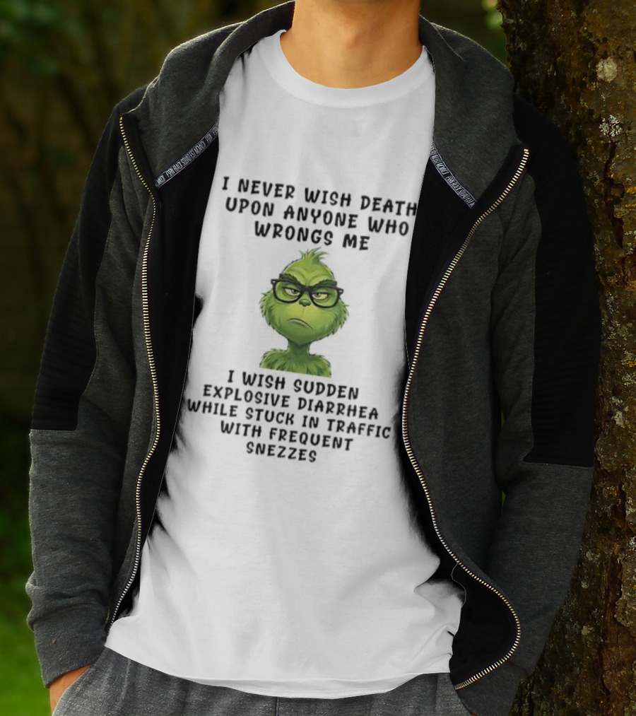 Grinch I Never Wish Death Upon Anyone Explosive Diarrhea Traffic Sneezes T-Shirt