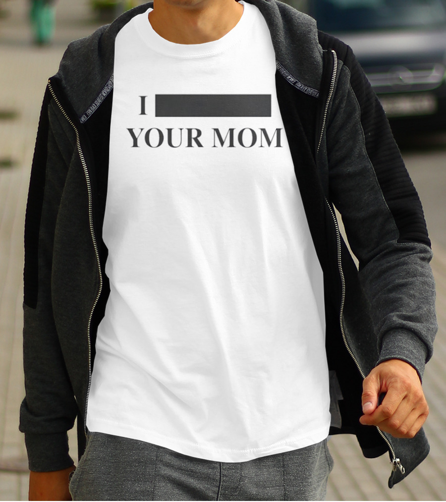 I Redacted Your Mom T-Shirt