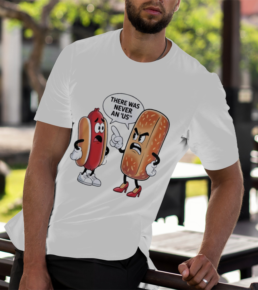 Hot Dog Bun Argument There Was Never An Us Conversation T-Shirt