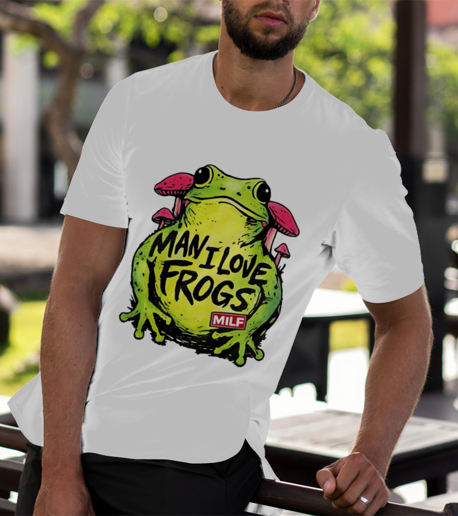 Man I Love Frogs MILF Funny Frog And Mushroom T-Shirt