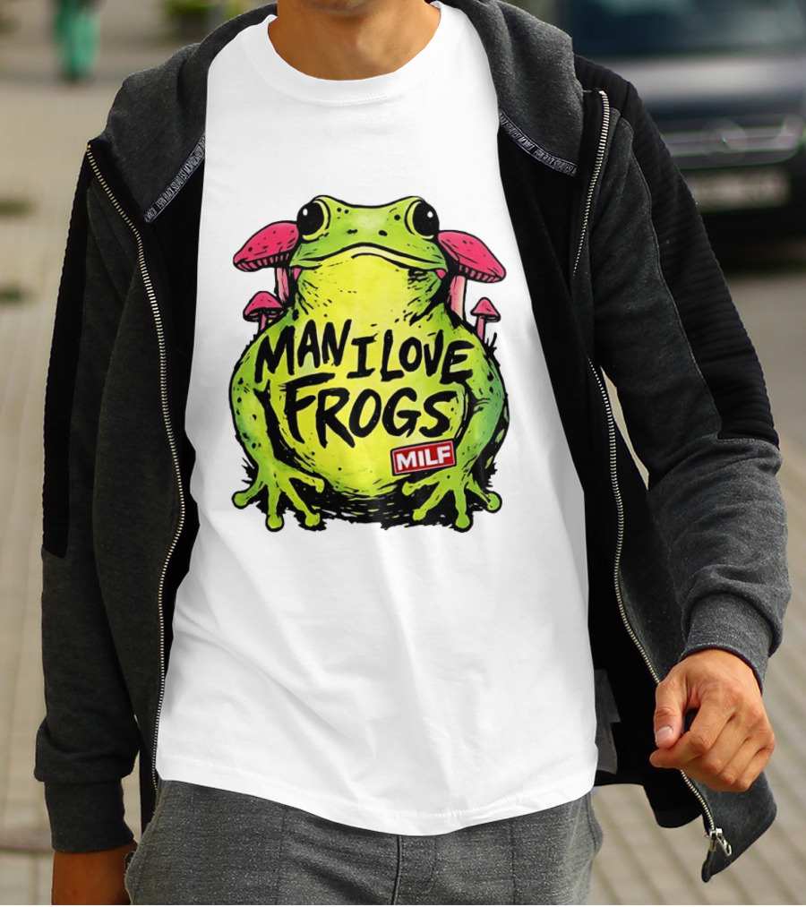 Man I Love Frogs MILF Funny Frog And Mushroom T-Shirt