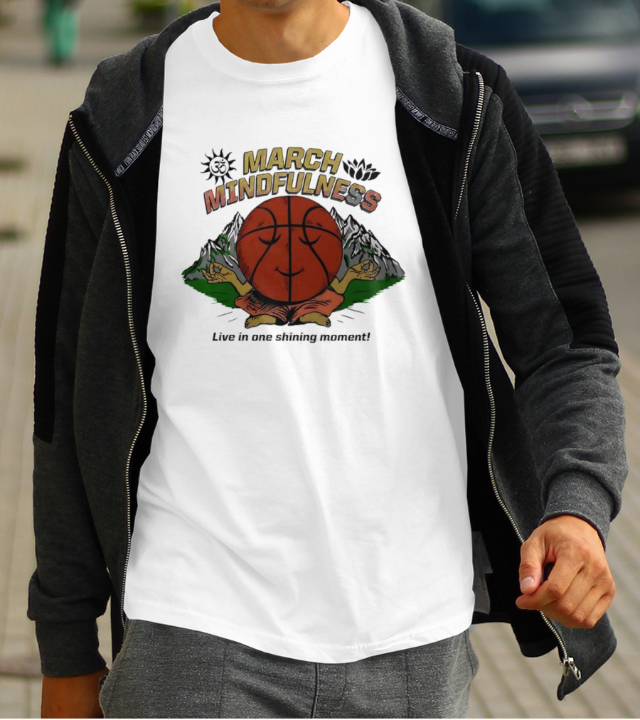 March Mindfulness Basketball Meditation Moment T-Shirt