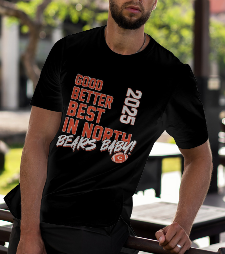 Good Better Best In North 2025 Bears Baby T-Shirt