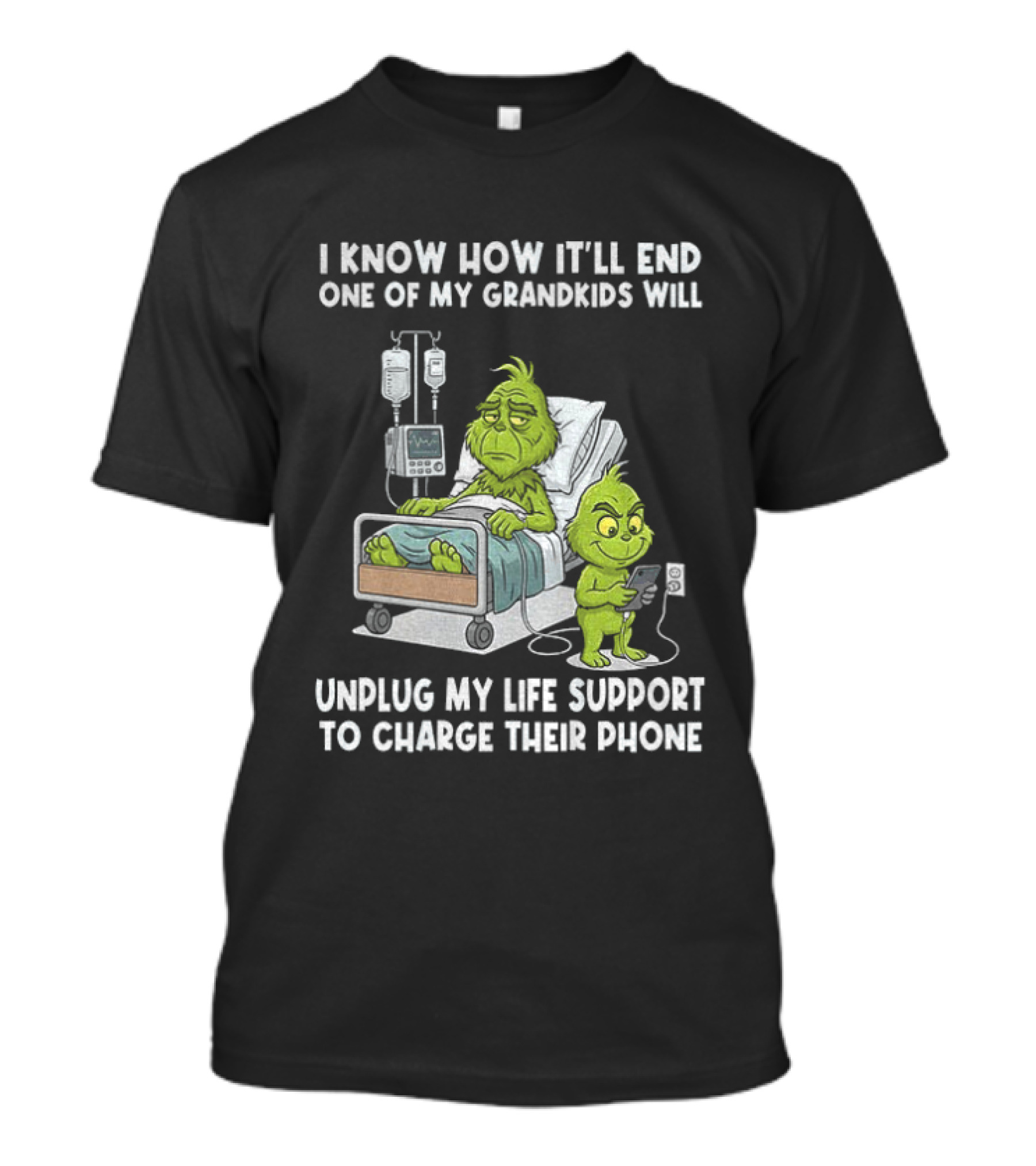Grinch I Know How It’ll End One Of My Grandkids Will Unplug My Life Support T-Shirt