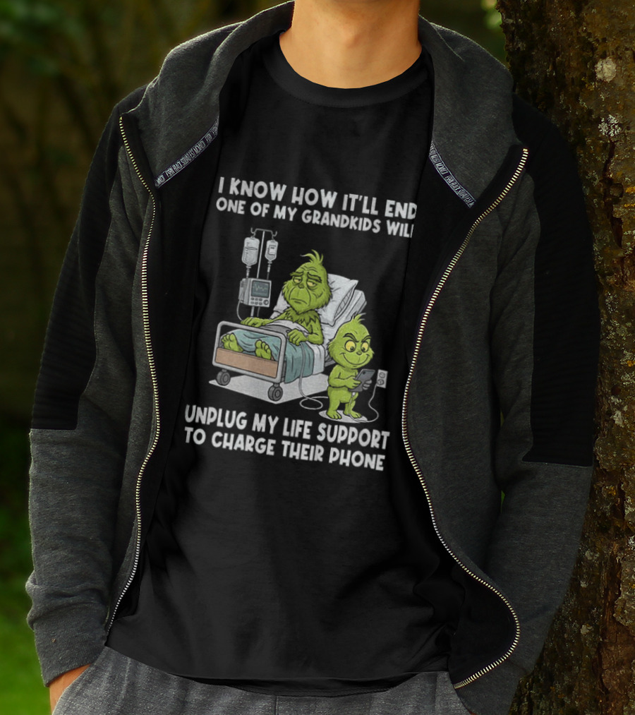 Grinch I Know How It’ll End One Of My Grandkids Will Unplug My Life Support T-Shirt