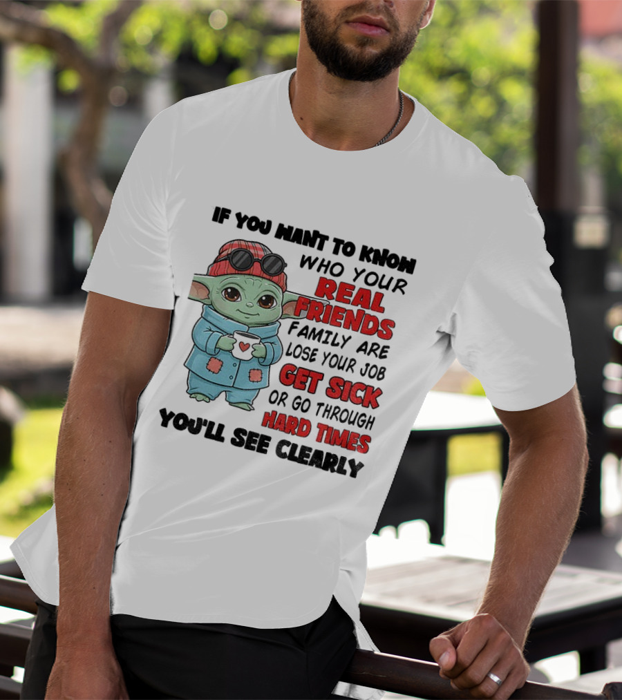 Baby Yoda Real Friends Get Sick Hard Times T-Shirt