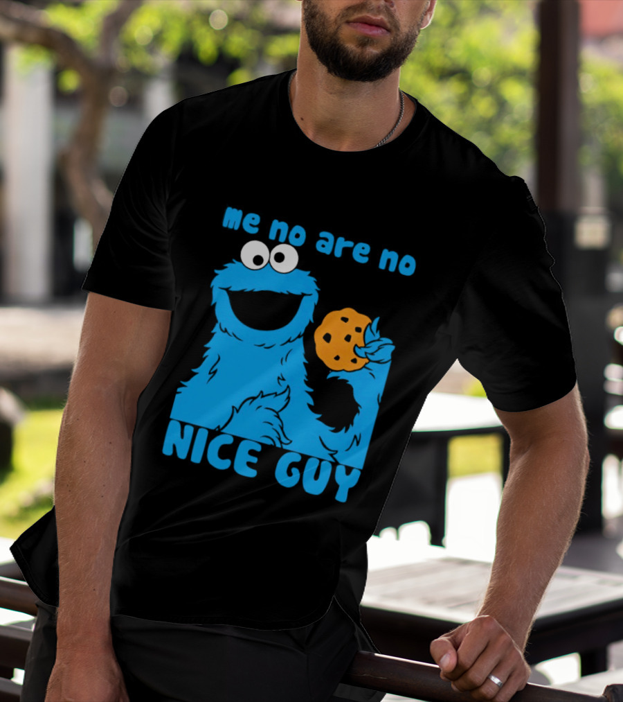 Me No Are No Nice Guy Cookie Monster Eating Cookie T-Shirt
