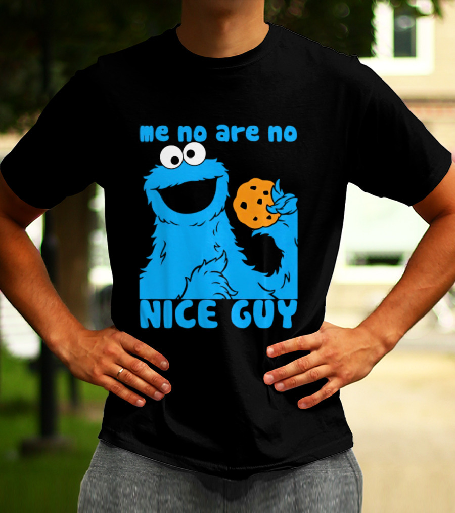 Me No Are No Nice Guy Cookie Monster Eating Cookie T-Shirt