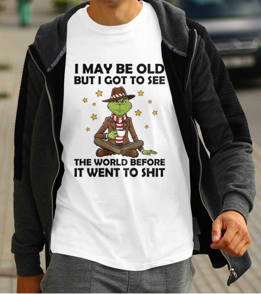Grinch I May Be Old But I Got To See The World Before It Went To Shit Stars Hat Scarf T-Shirt