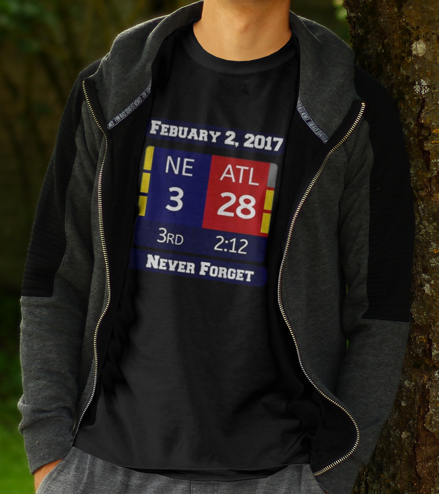 February 2 2017 NE 3 ATL 28 3rd 2:12 Never Forget T-Shirt
