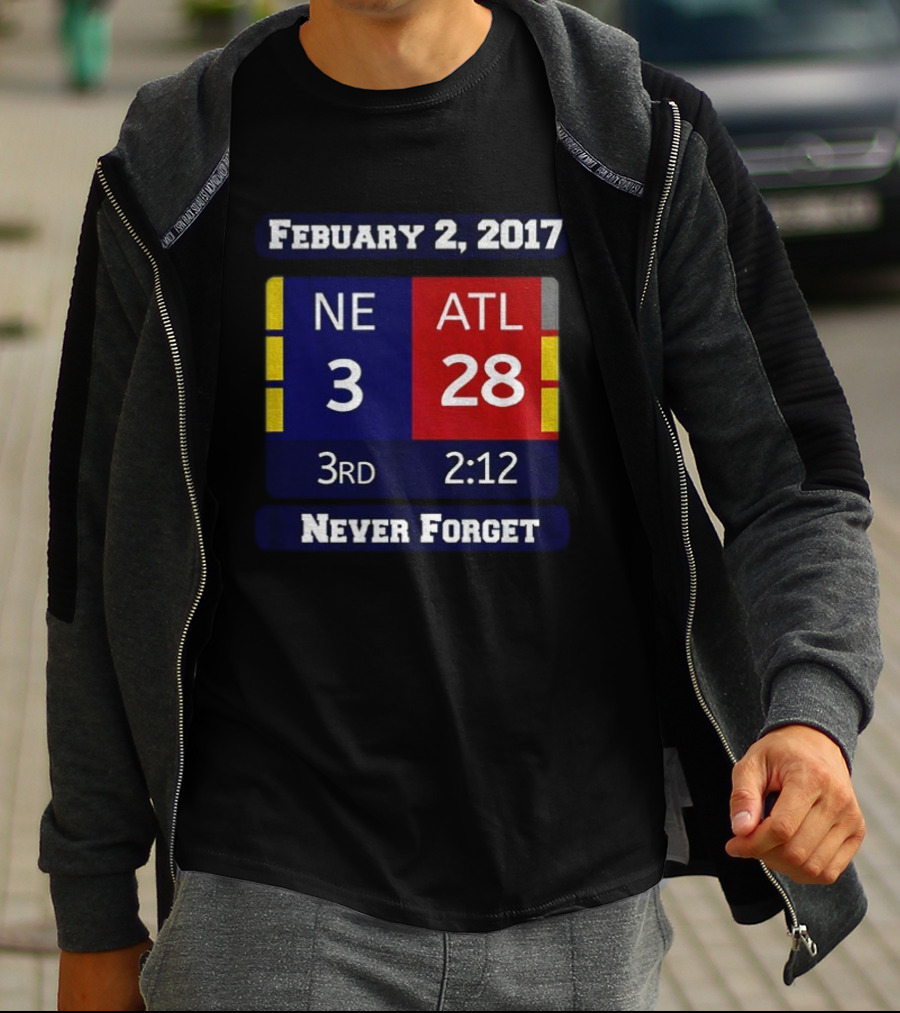 February 2 2017 NE 3 ATL 28 3rd 2:12 Never Forget T-Shirt