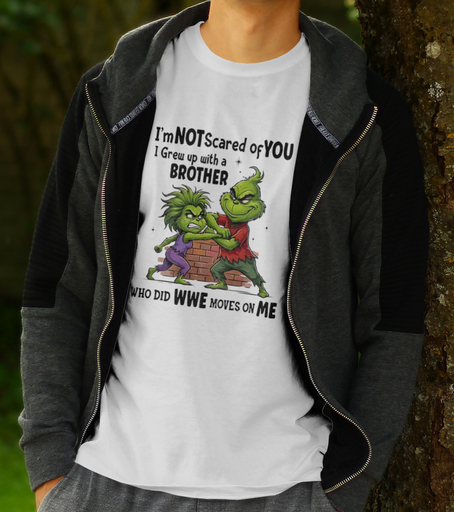 Grinch Brother Not Afraid Of Who Did Not Give You Claws T-Shirt