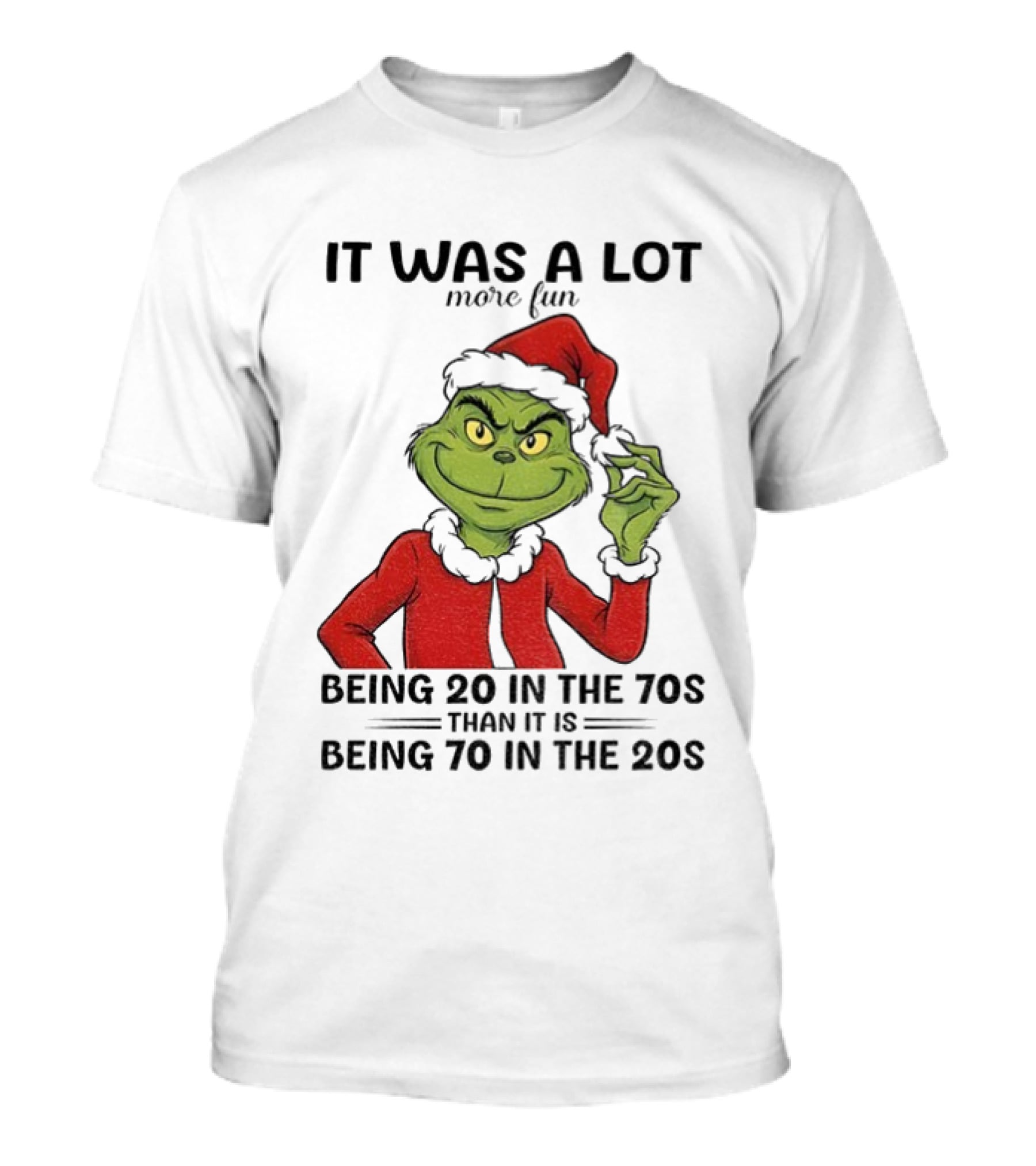 Grinch It Was A Lot More Fun Being 20 In The 70s Than Being 70 In The 20s T-Shirt