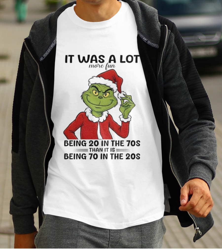Grinch It Was A Lot More Fun Being 20 In The 70s Than Being 70 In The 20s T-Shirt