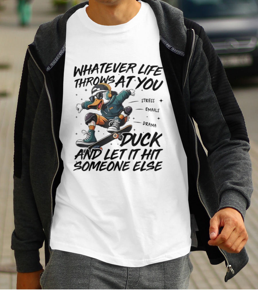 Whatever Life Throws At You Duck Skateboarding Attitude T-Shirt