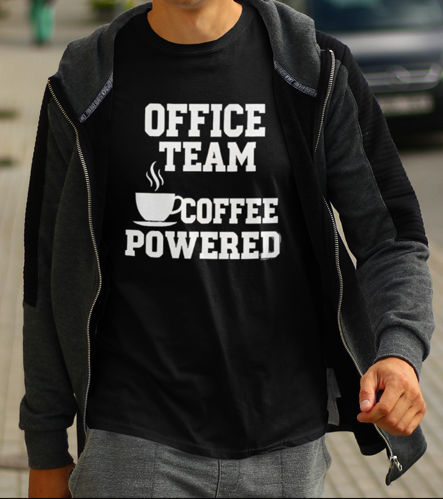 Office Team Coffee Powered Cup Motivation T-Shirt