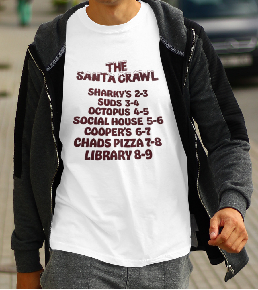 The Santa Crawl Sharky's Suds Octopus Social House Cooper's Chads Pizza Library Event Schedule T-Shirt