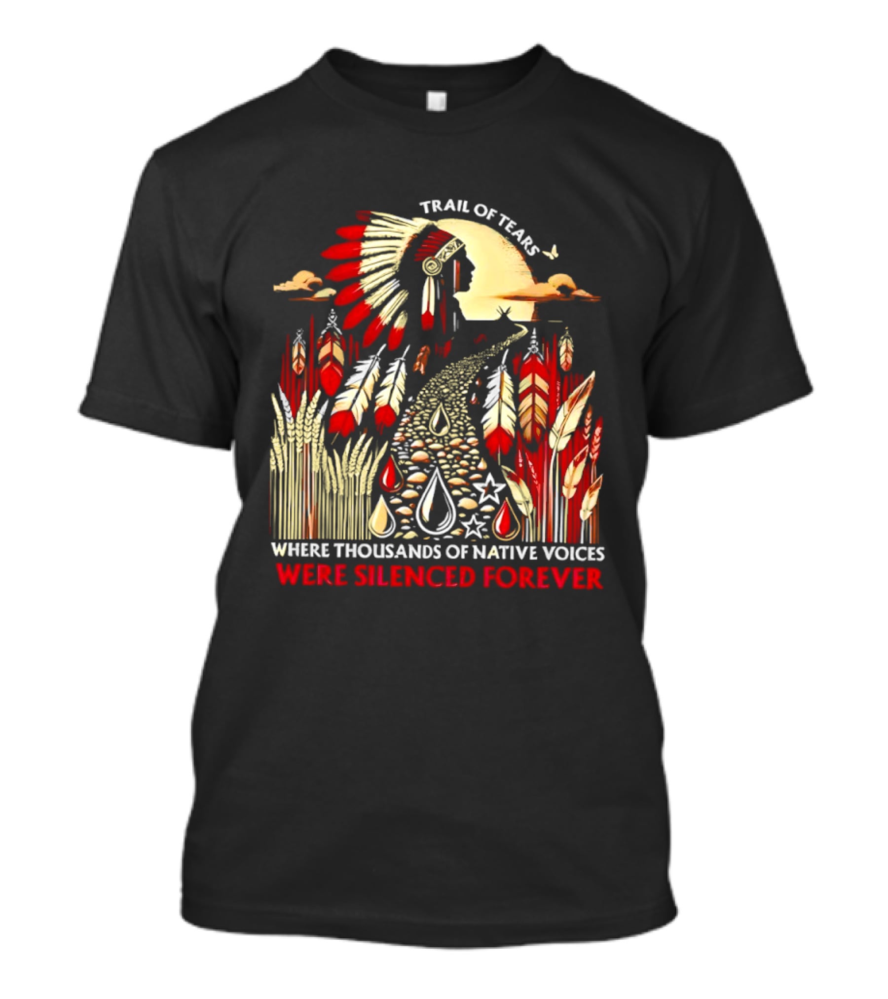 Trail Of Tears Where Thousands Of Native Voices Were Silenced Forever T-Shirt