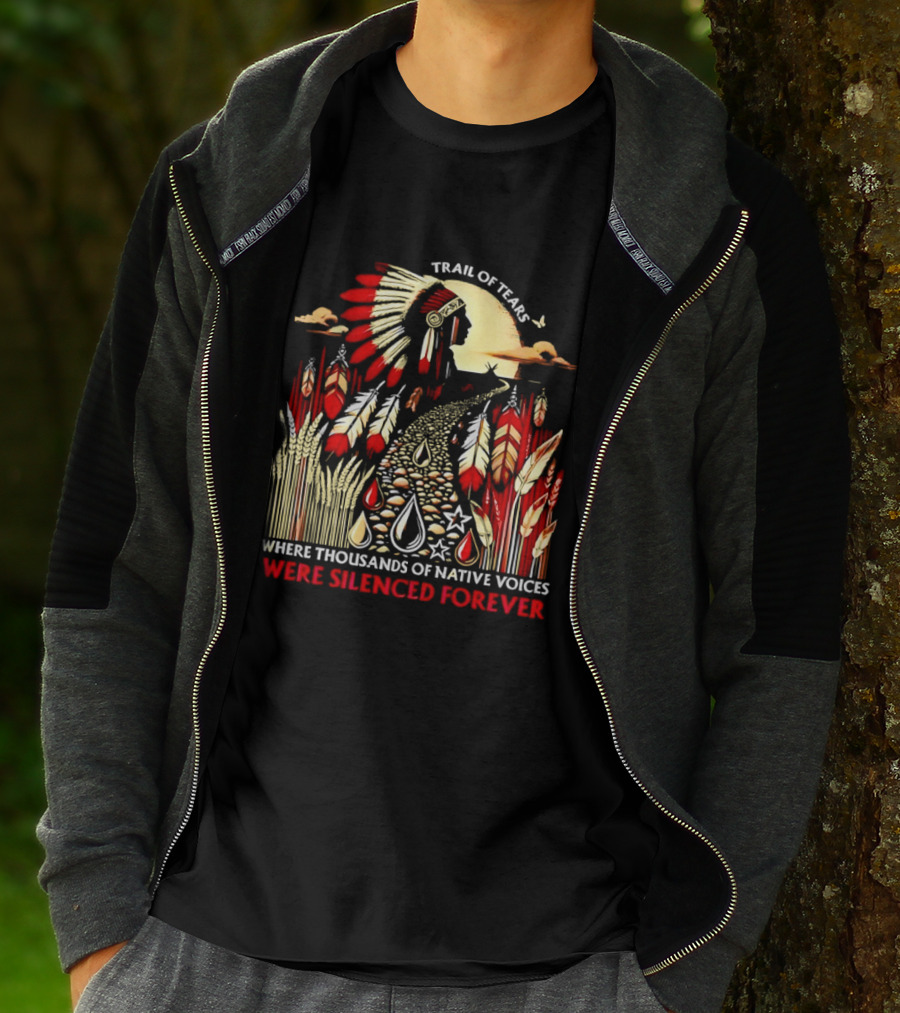 Trail Of Tears Where Thousands Of Native Voices Were Silenced Forever T-Shirt