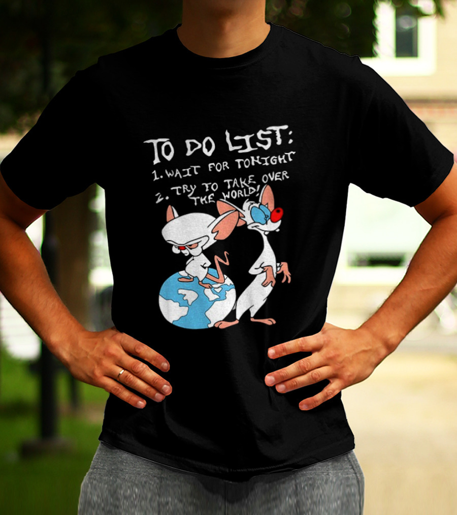 New Pinky And The Brain Cartoon To Do List Wait For Tonight Try To Take Over The World T-Shirt