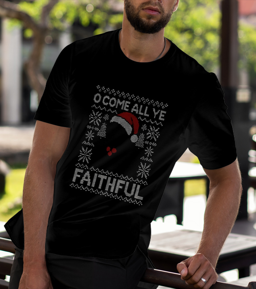 O Come All Ye Faithful Christmas Jumper Santa Hat Snowflakes T-Shirt