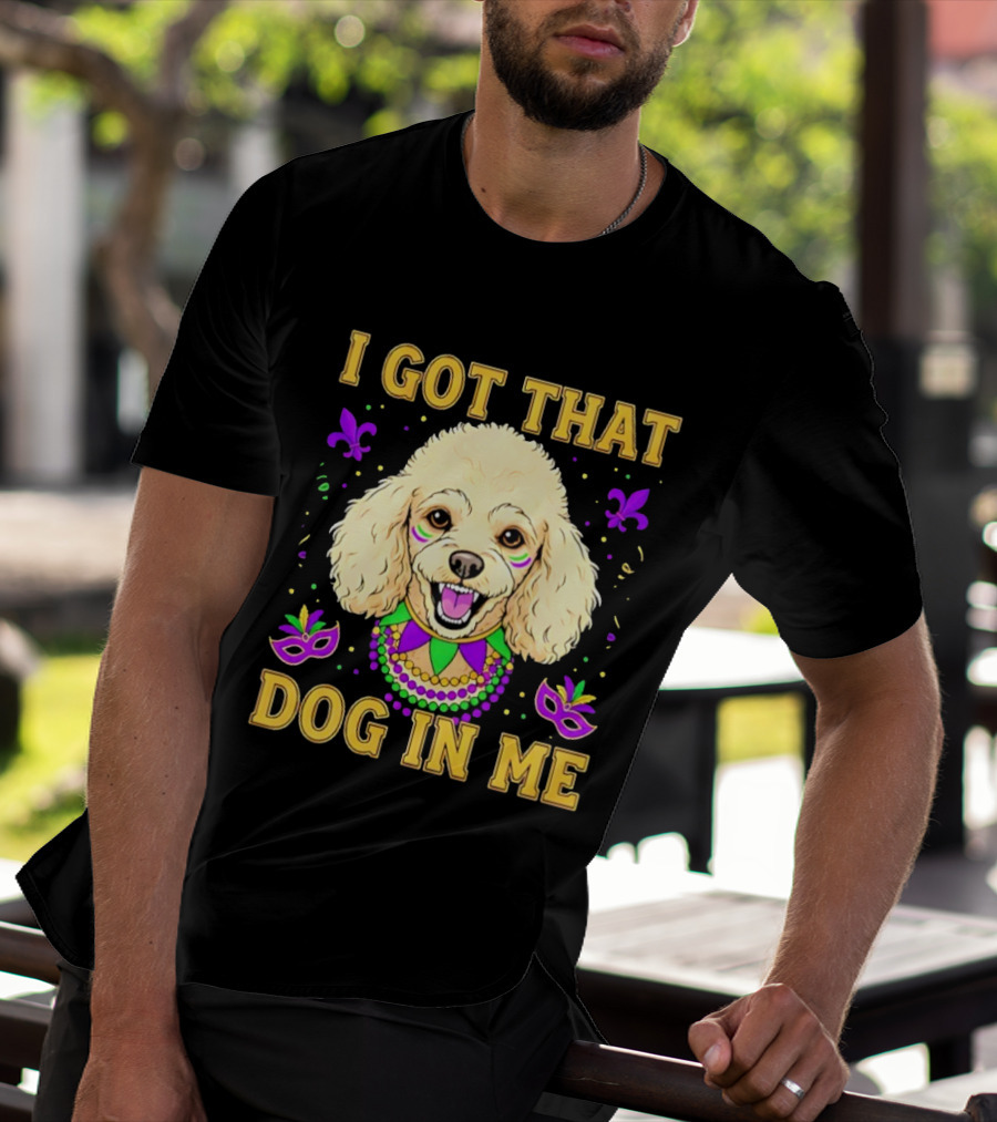 I Got That Dog In Me Poodle Mardi Gras Theme With Beads And Masks T-Shirt
