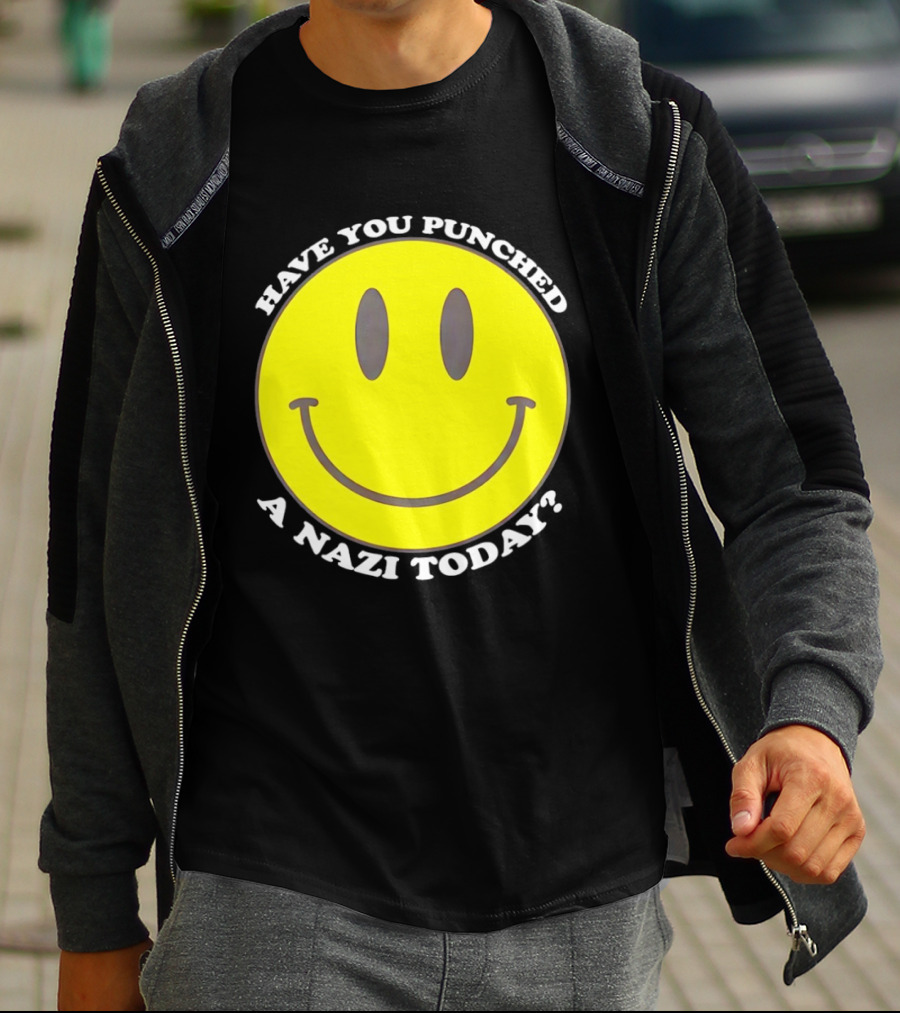 Have You Punched A Nazi Today Smiley Face T-Shirt
