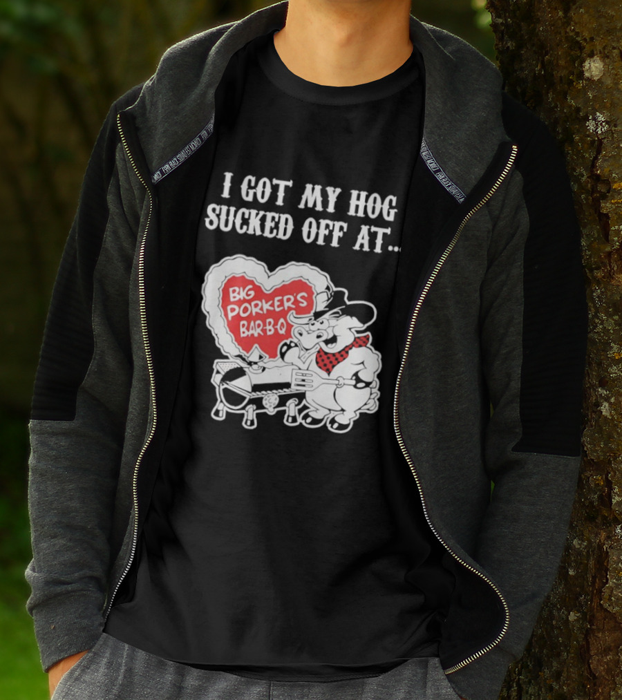 I Got My Hog Sucked Off At Big Porker's Bar B Q Classic Humor T-Shirt