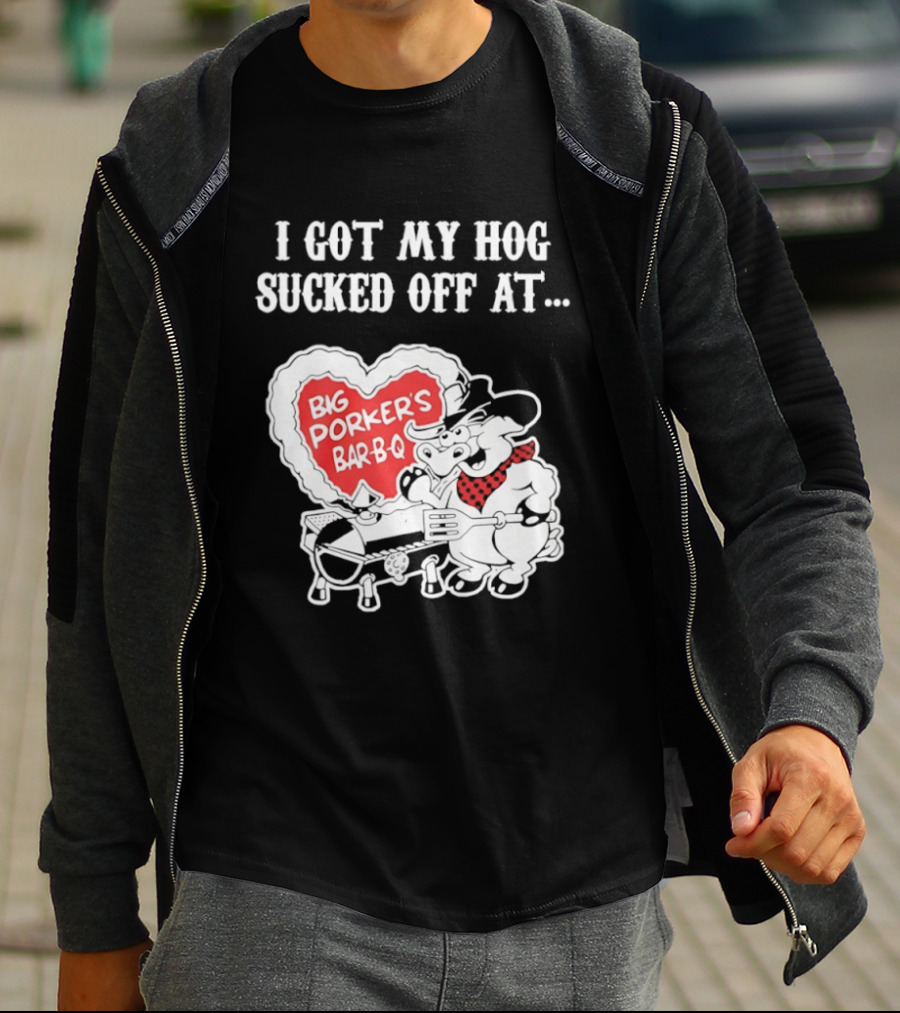 I Got My Hog Sucked Off At Big Porker's Bar B Q Classic Humor T-Shirt