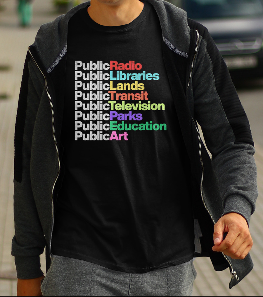 Public Radio Libraries Lands Transit Television Parks Education T-Shirt
