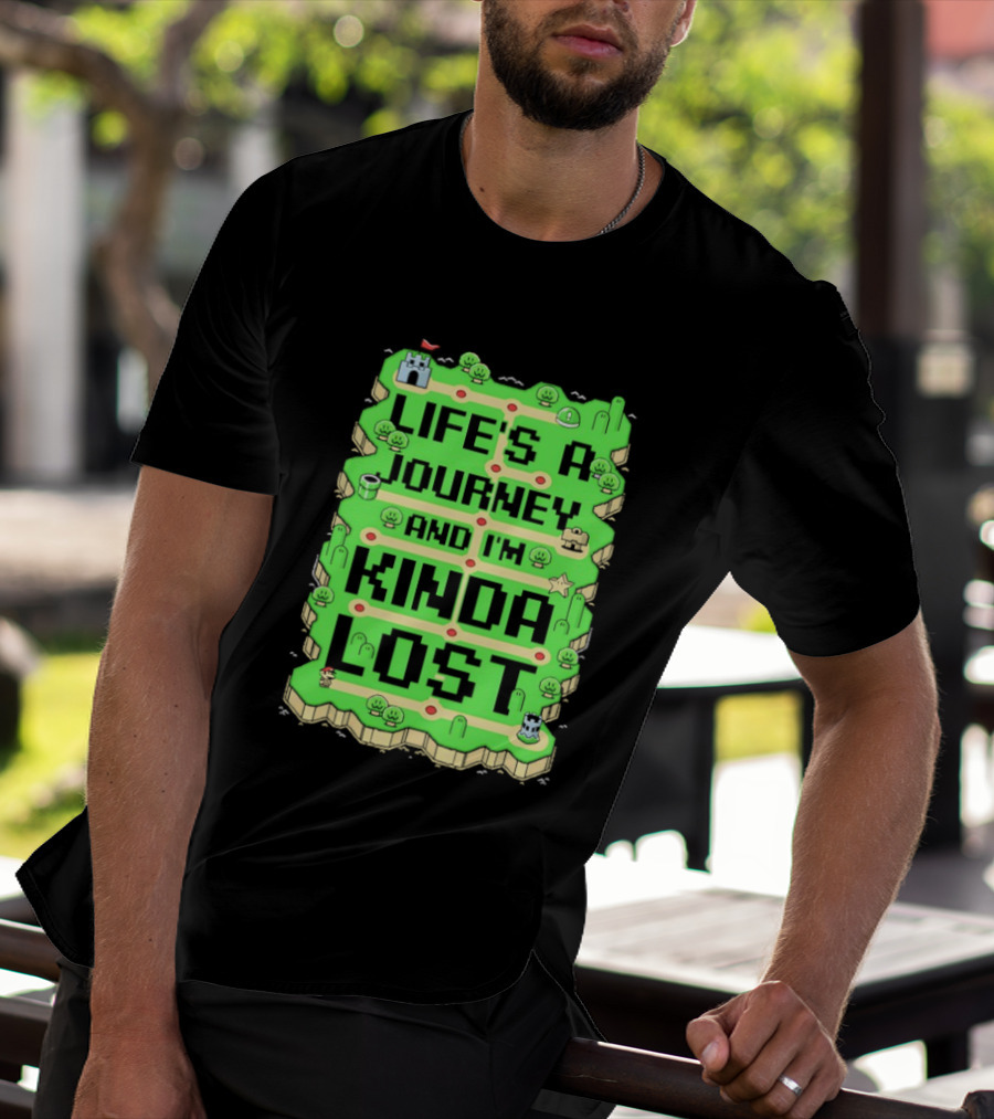 Life’s A Journey And I’m Kinda Lost T-Shirt