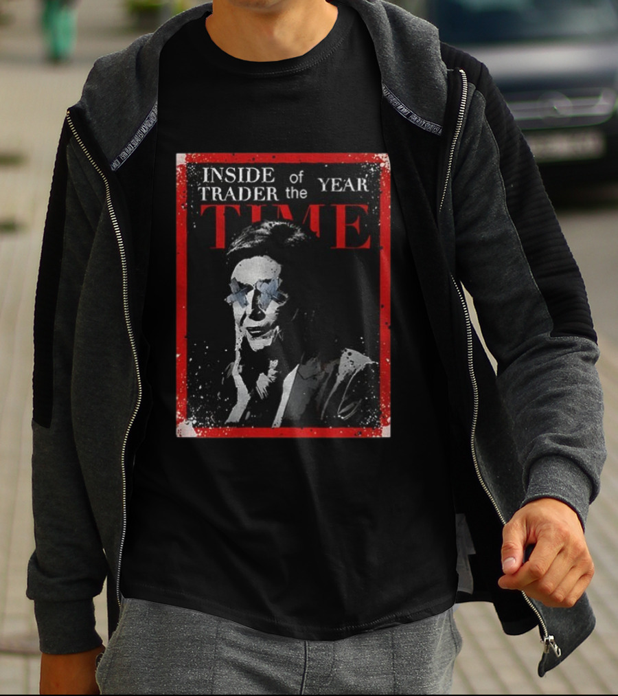 Inside Trader Of The Year Time Nancy Pelosi T-Shirt
