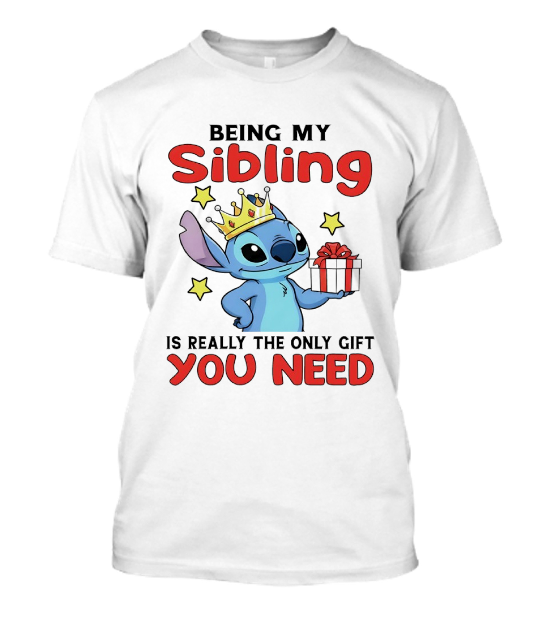 Stitch Crowned Sibling You Need Gift And Stars T-Shirt