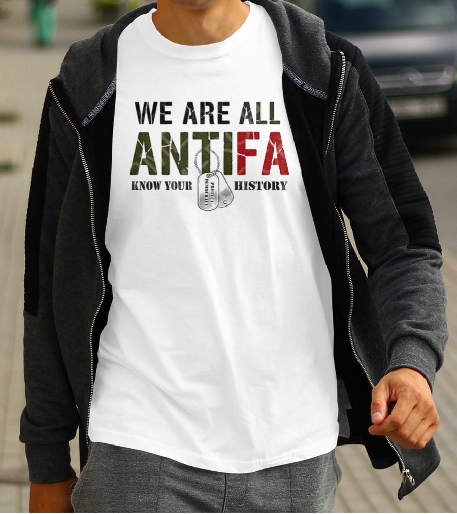 We Are All Antifa Know Your History Anti Fascist Flag T-Shirt