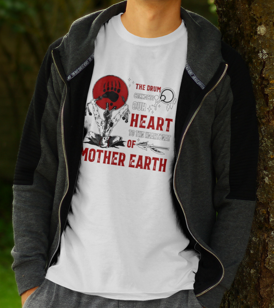 The Drum Connects Our Heartbeat To Mother Earth Native American Bear Paw T-Shirt