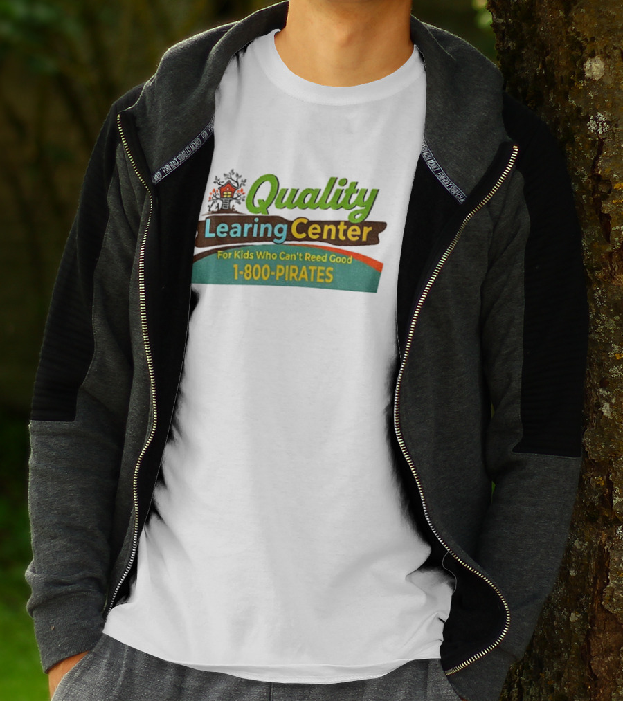 Quality Learing Center For Kids Who Can’t Reed Good 1 800 Pirates T-Shirt